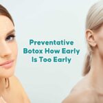 Preventative Botox: How Early Is Too Early?