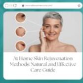At Home Skin Rejuvenation Methods: Natural and Effective Care Guide