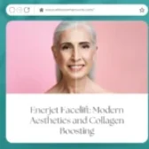 Enerjet Facelift: Modern Aesthetics and Collagen Boosting