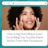 How Long Does Botox Last? Everything You Need to Know Before Your First Treatment