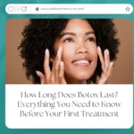How Long Does Botox Last? Everything You Need to Know Before Your First Treatment