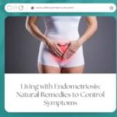 Living with Endometriosis: Natural Remedies to Control Symptoms