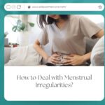 How to Deal with Menstrual Irregularities?