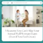 5 Reasons You Can’t Skip Your Annual Well Woman Exam (Even If You Feel Great)